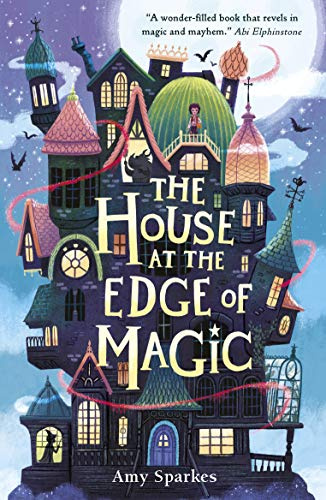 The House at the Edge of Magic: An instant New York Times bestseller. Hilarious and heartwarming magical middle grade adventure - for readers age 8-10: 1