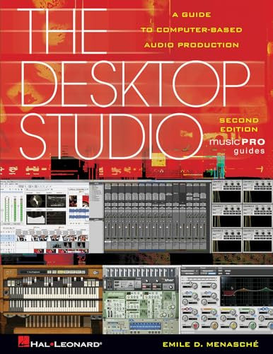 The Desktop Studio, Revised Edition: A Guide To Computer-Based Audio Production (Music Pro Guides)