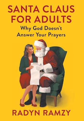 Santa Claus for Adults: Why God Doesn't Answer Your Prayers