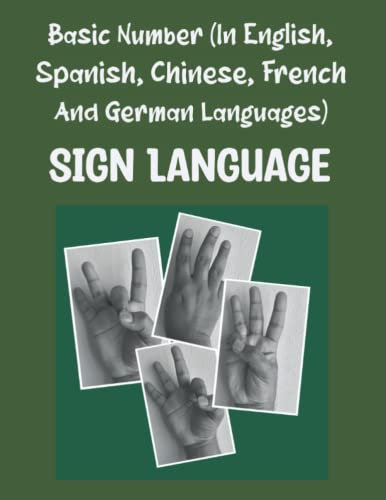 Basic Number (In English, Spanish, Chinese, French And German Languages) In Sign Language: English, Spanish, Chinese, French And German