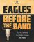 Eagles: Before the Band (The Eagles Trilogy, Band 1)