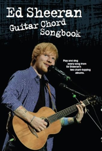 Ed Sheeran Guitar Chord Songbook | Complete Collection Sheet Music Book for Beginners Students and Fans | Accurate Chords Lyrics and Practice Tools for Learning Acoustic Guitar Performance