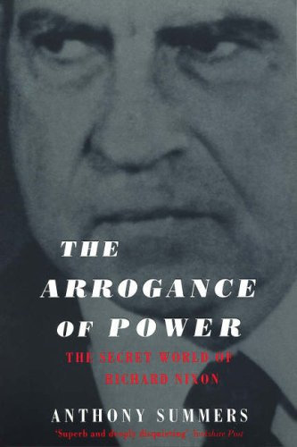 The Arrogance of Power: The Secret World of Richard Nixon