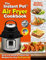 The Instant Pot(R) Air Fryer Cookbook: Easy and Healthy Instant Pot Recipes For Your Air Fryer Lid (Instant Pot(r) Recipe Books)