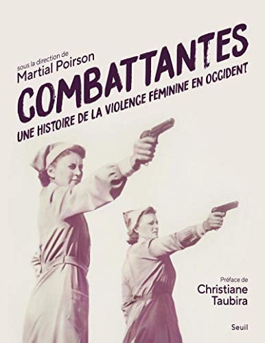 Combattantes: Une histoire de la violence féminine en Occident