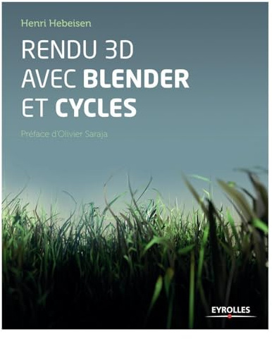 Rendu 3D avec Blender et Cycles: Le rendu photoréaliste libre.