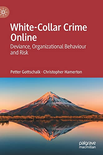 White-Collar Crime Online: Deviance, Organizational Behaviour and Risk
