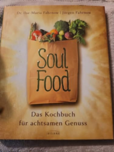 Soulfood - das Kochbuch für achtsamen Genuss: Ein Kochbuch nach der 5-Elemente-Lehre (TCM)
