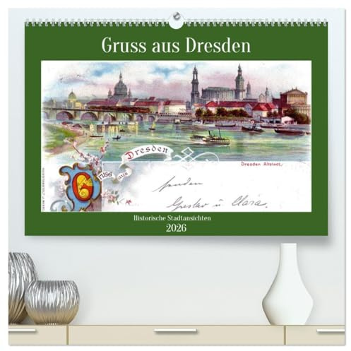 Gruss aus Dresden - Historische Stadtansichten (hochwertiger Premium Wandkalender 2026 DIN A2 quer), Kunstdruck in Hochglanz: Darstellungen von Dresden um die Jahrhundertwende (CALVENDO Kunst)