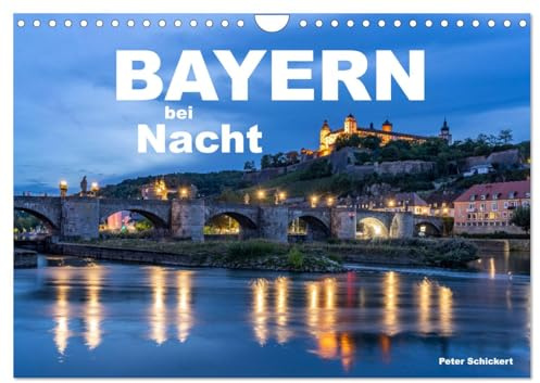 Bayern bei Nacht (Wandkalender 2026 DIN A4 quer), CALVENDO Monatskalender: Der sehenswerte Freistaat Bayern zur blauen Stunde. (CALVENDO Orte)