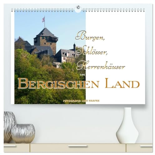 Burgen, Schlösser, Herrenhäuser im Bergischen Land (hochwertiger Premium Wandkalender 2026 DIN A2 quer), Kunstdruck in Hochglanz: Reizvolle Impressionen bergischer Baukunst (CALVENDO Orte)