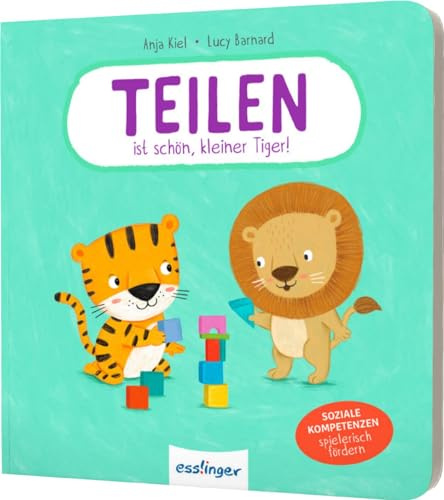 Teilen ist schön, kleiner Tiger!: Soziale Kompetenzen spielerisch fördern