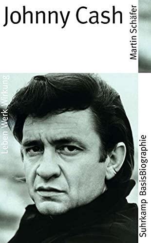 Johnny Cash: Leben, Werk, Wirkung (Suhrkamp BasisBiographien)