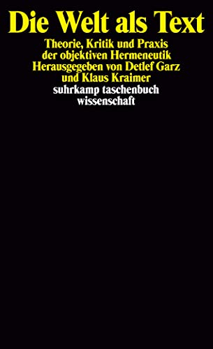 Die Welt als Text: Theorie, Kritik und Praxis der objektiven Hermeneutik (suhrkamp taschenbuch wissenschaft)