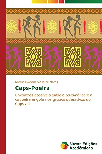 Caps-Poeira: Encontros possíveis entre a psicanálise e a capoeira angola nos grupos operativos do Caps-ad