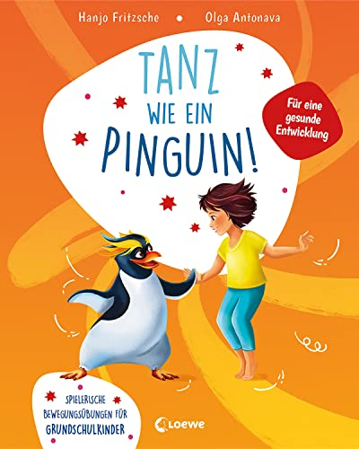 Tanz wie ein Pinguin!: Spielerische Bewegungsübungen für Grundschulkinder - Fördert die körperlichen und sozialen Fähigkeiten von Kindern