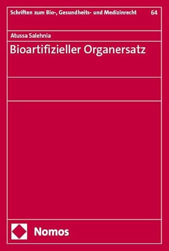 Bioartifizieller Organersatz (Schriften zum Bio-, Gesundheits- und Medizinrecht)