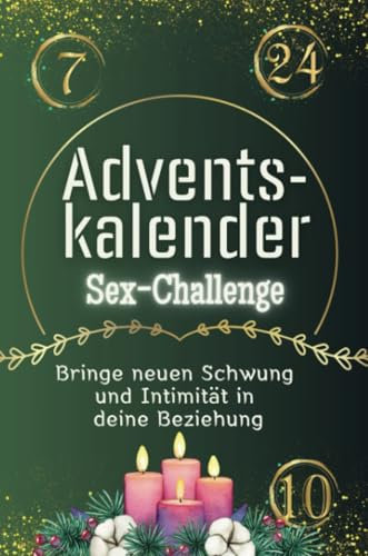 Adventskalender Sex-Challenge - Das perfekte Geschenk für Frauen und Männer 2024: Bringe neuen Schwung und Intimität in deine Beziehung