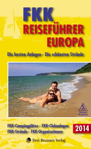 FKK-Reiseführer Europa 2014: Die besten Anlagen - Die schönsten Strände