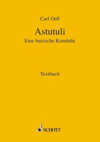 Astutuli: Eine bairische Komödie. Textbuch/Libretto.