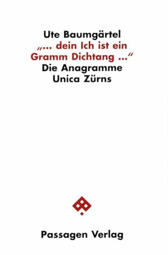 Dein Ich ist ein Gramm Dichtang. Die Anagramme Unica Zürns