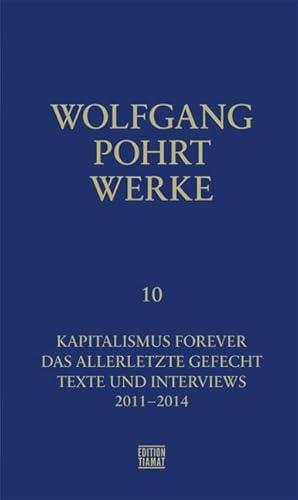 Werke Band 10: Kapitalismus forever und andere Texte: Kapitalismus forever / Das allerletzte Gefecht / Schöne neue Welt / Texte und Interviews (Critica Diabolis)