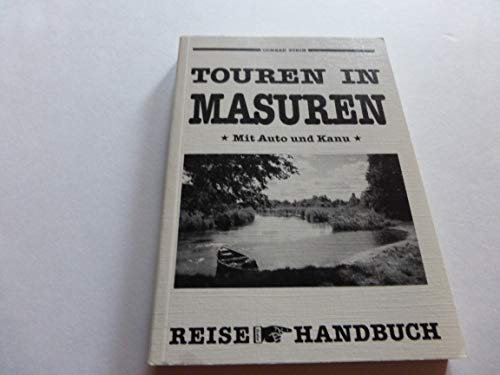 Touren in Masuren. Mit Auto und Kanu. Ein Reisehandbuch
