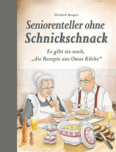 Seniorenteller ohne Schnickschnack: Es gibt sie noch, die Rezepte aus Omas Küche