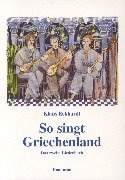 So singt Griechenland. Das zweite Liederbuch: Ein Liederbuch mit Noten: Das zweite Liederbuch m. Noten, Gitarrenakkorden, Texten in griech. Original- ... Übers. u. Plattenhinweisen u. and. Extras.