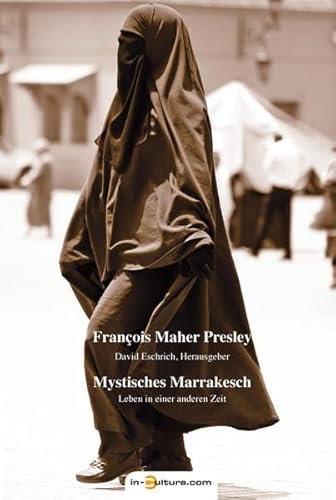 Mystisches Marrakesch: Leben in einer anderen Zeit. (Reisen)