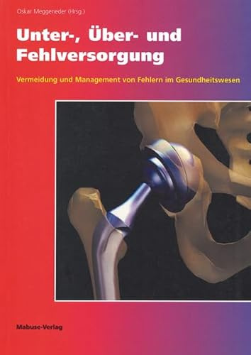 Unter-, Über- und Fehlversorgung. Vermeidung und Management von Fehlern im Gesundheitswesen