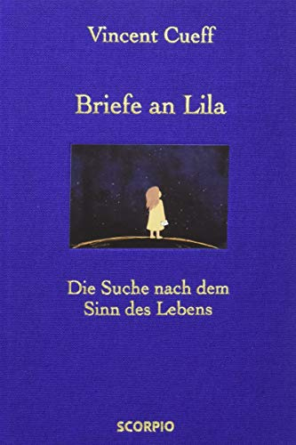 Briefe an Lila: Die Suche nach dem Sinn des Lebens