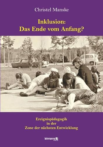 Inklusion: Das Ende vom Anfang?: Ereignispädagogik in der Zone der nächsten Entwicklung
