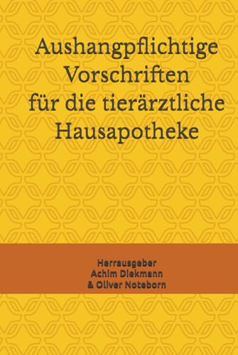 Aushangpflichtige Vorschriften für die tierärztliche Hausapotheke (Praxismanagement in der Tiermedizin)