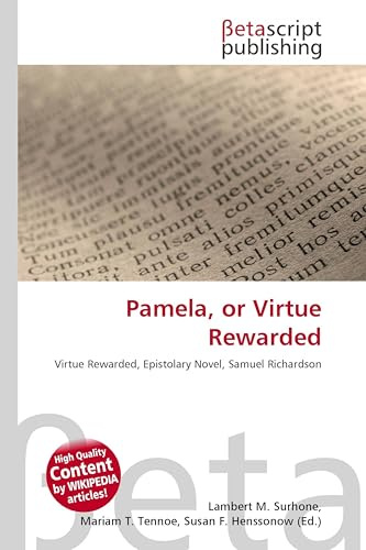 Pamela, or Virtue Rewarded: Virtue Rewarded, Epistolary Novel, Samuel Richardson
