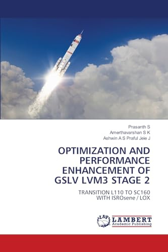 OPTIMIZATION AND PERFORMANCE ENHANCEMENT OF GSLV LVM3 STAGE 2: TRANSITION L110 TO SC160WITH ISROsene / LOX