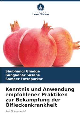 Kenntnis und Anwendung empfohlener Praktiken zur Bekämpfung der Ölfleckenkrankheit: Auf Granatapfel