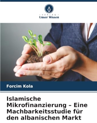 Islamische Mikrofinanzierung – Eine Machbarkeitsstudie für den albanischen Markt