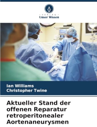 Aktueller Stand der offenen Reparatur retroperitonealer Aortenaneurysmen