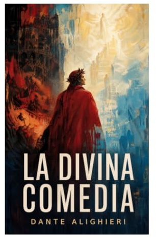 La Divina Comedia: Viaje alegórico por el Infierno, el Purgatorio y el Paraíso: culpa, justicia, deseo y redención