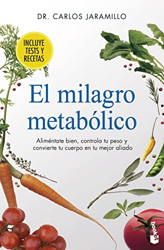 El milagro metabólico: Aliméntate bien, controla tu peso y convierte tu cuerpo en tu mejor aliado (Vivir Mejor)
