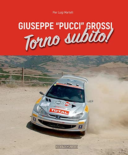 Giuseppe «Pucci» Grossi. Torno subito. Ediz. illustrata