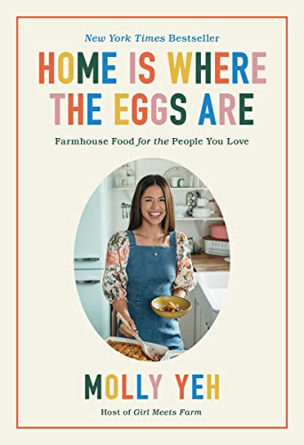 Home Is Where the Eggs Are: Bestselling Fuss-Free, Family-Friendly Recipes for Cozy Weeknight Meals and Comforting Farmhouse Favorites