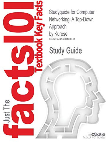 Studyguide for Computer Networking: A Top-Down Approach by Kurose, ISBN 9780132856201