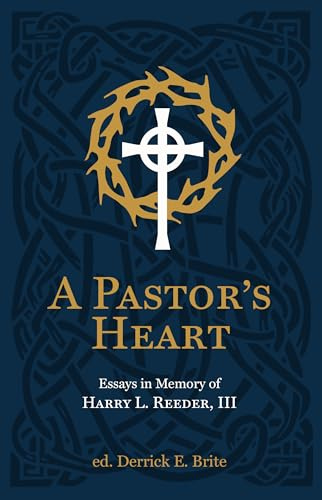 A Pastor’s Heart: Essays in Memory of Harry L. Reeder, III: 3