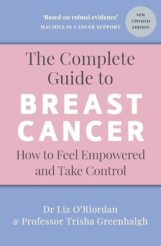 The Complete Guide to Breast Cancer: How to Feel Empowered and Take Control