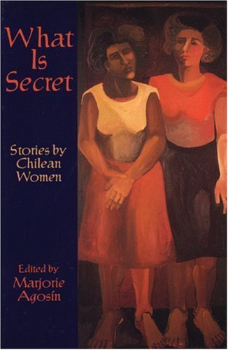 What is Secret: Short Stories by Chilean Women (Secret Weavers Series)