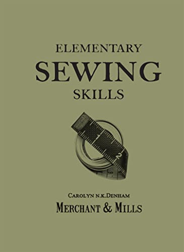 Elementary Sewing Skills: The crafters guide to sewing your own clothes and needlework