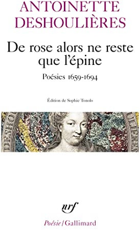 De rose alors ne reste que l'épine: Poésies 1659-1694