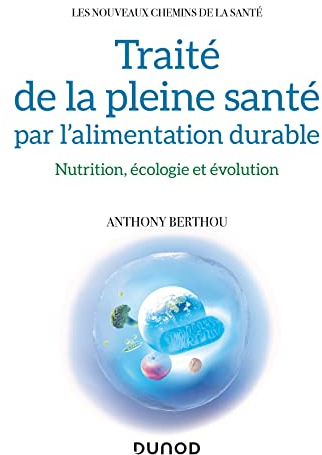 Traité de la pleine santé par l'alimentation durable: Nutrition, écologie et évolution